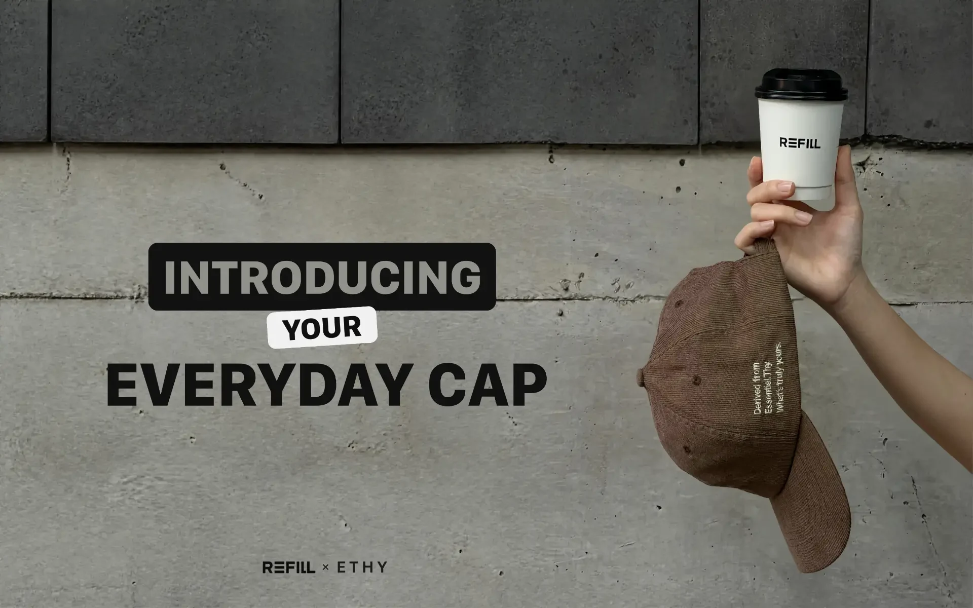 Introducing Your Everyday Cap — REFILL × ETHY